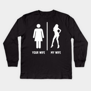 Your Wife My Funny For Husband Kids Long Sleeve T-Shirt